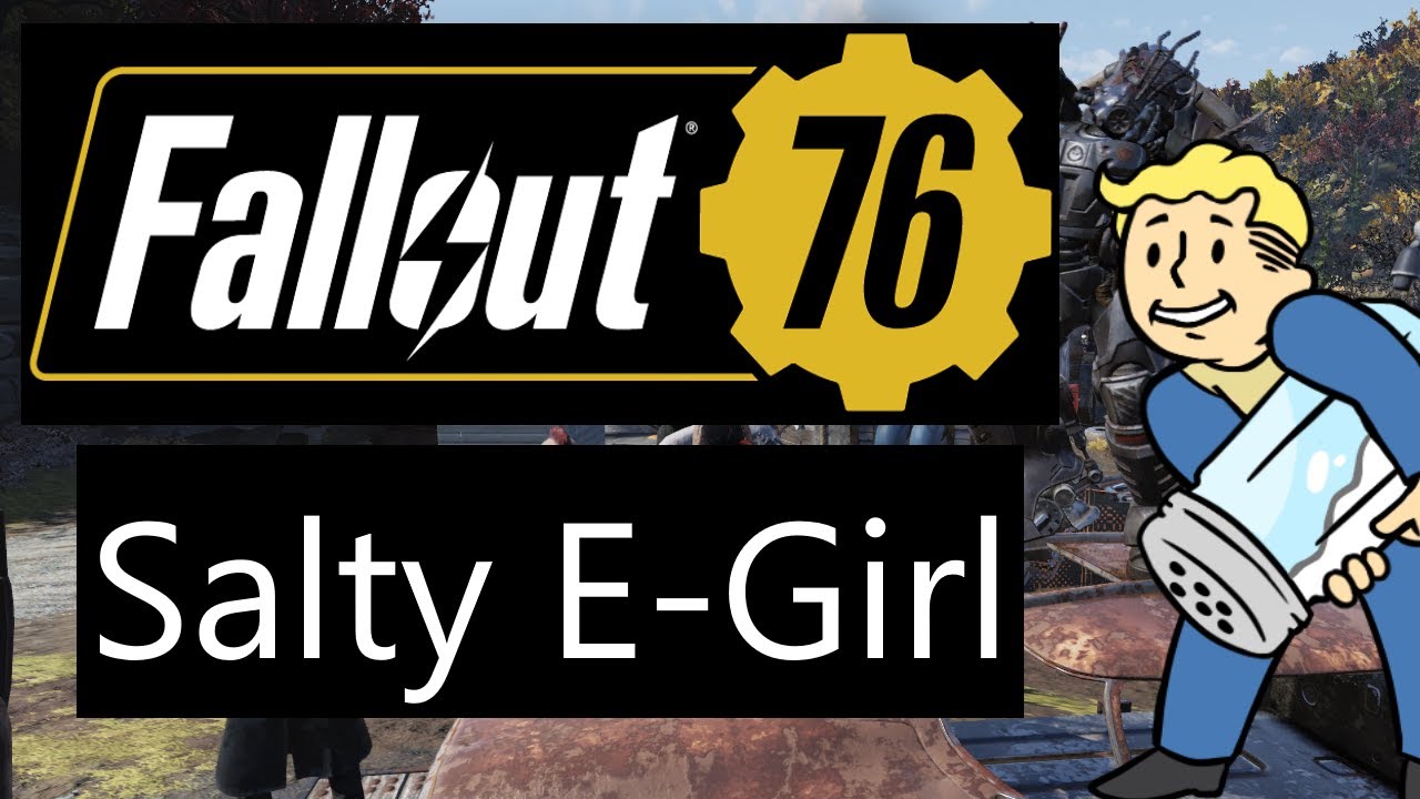 Fallout 76 - Salty E-Girl