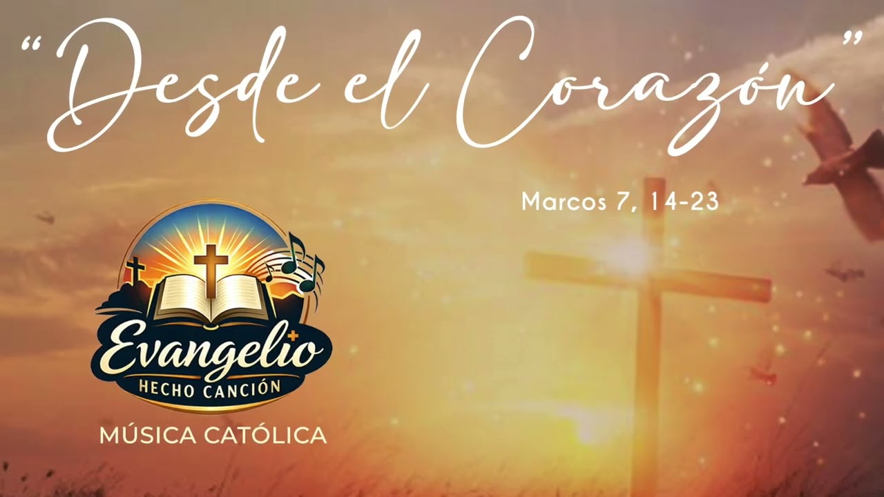 “Desde el Corazón” 🙏    ✝️  Marcos 7, 14-23
