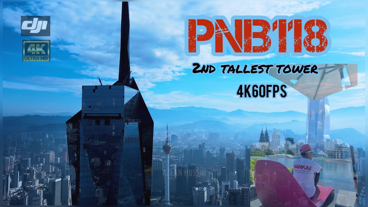PNB 118 - MERDEKA TOWER - 2nd Tallest Skyscraper - Kuala Lumpur (4K60FPS)