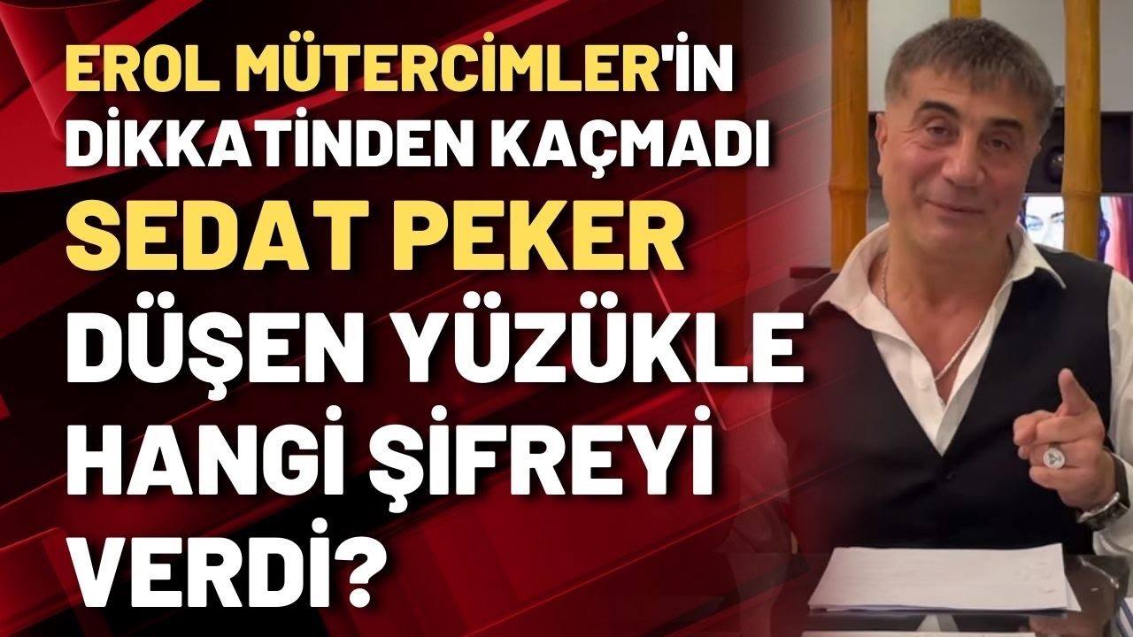 Erol Mütercimlerin dikkatinden kaçmadı: Sedat Peker düşen yüzükle hangi şifreyi verdi?