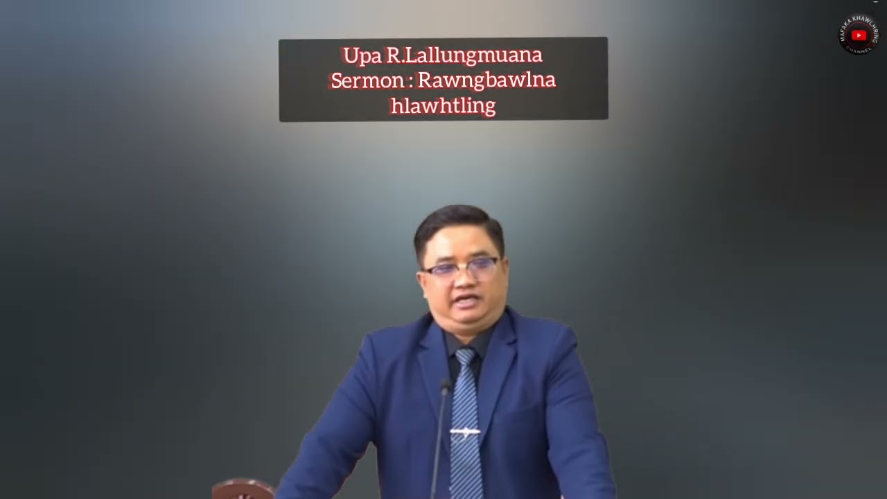 Upa R. Lallungmuana Sermon : Rawngbawlna hlawhtling