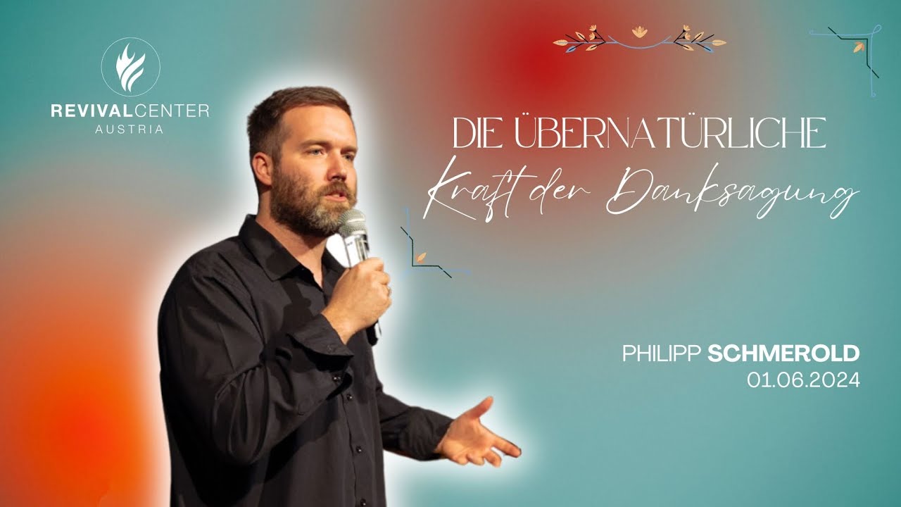 Die übernatürliche Kraft der Danksagung | Philipp J. Schmerold | Revival Church