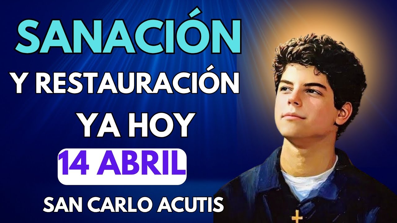 REZA ESTA PODEROSA ORACIÓN A SAN CARLO ACUTIS PARA SANACIÓN Y RESTAURACIÓN HOY
