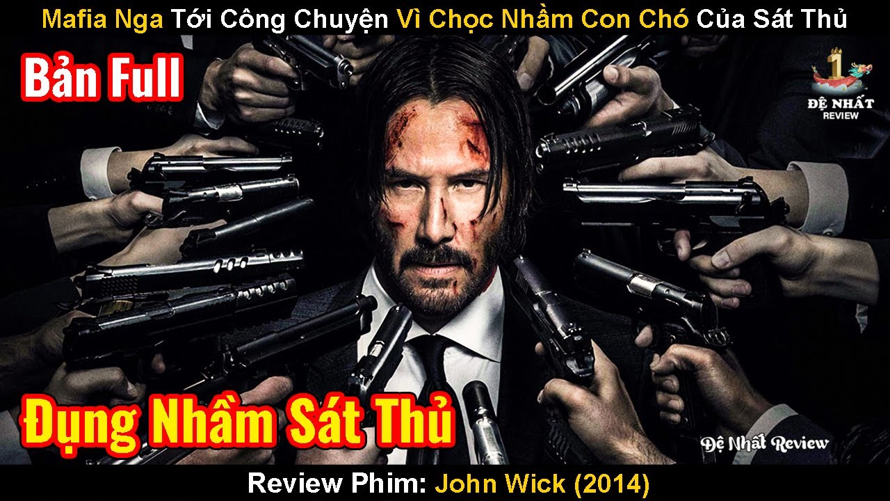 Mafia Nga Tới C&ocirc;ng Chuyện V&igrave; Chọc Nhầm Con Ch&oacute; Của S&aacute;t Thủ Nghỉ Hưu | Review Phim: John Wick