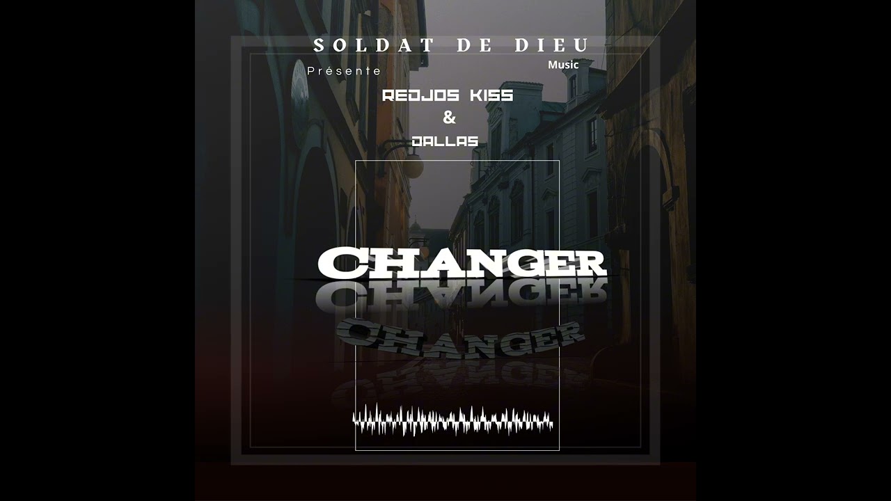 soldat de Dieu - CHANGER - (ft Dallas & redjos kis) audio_officiel