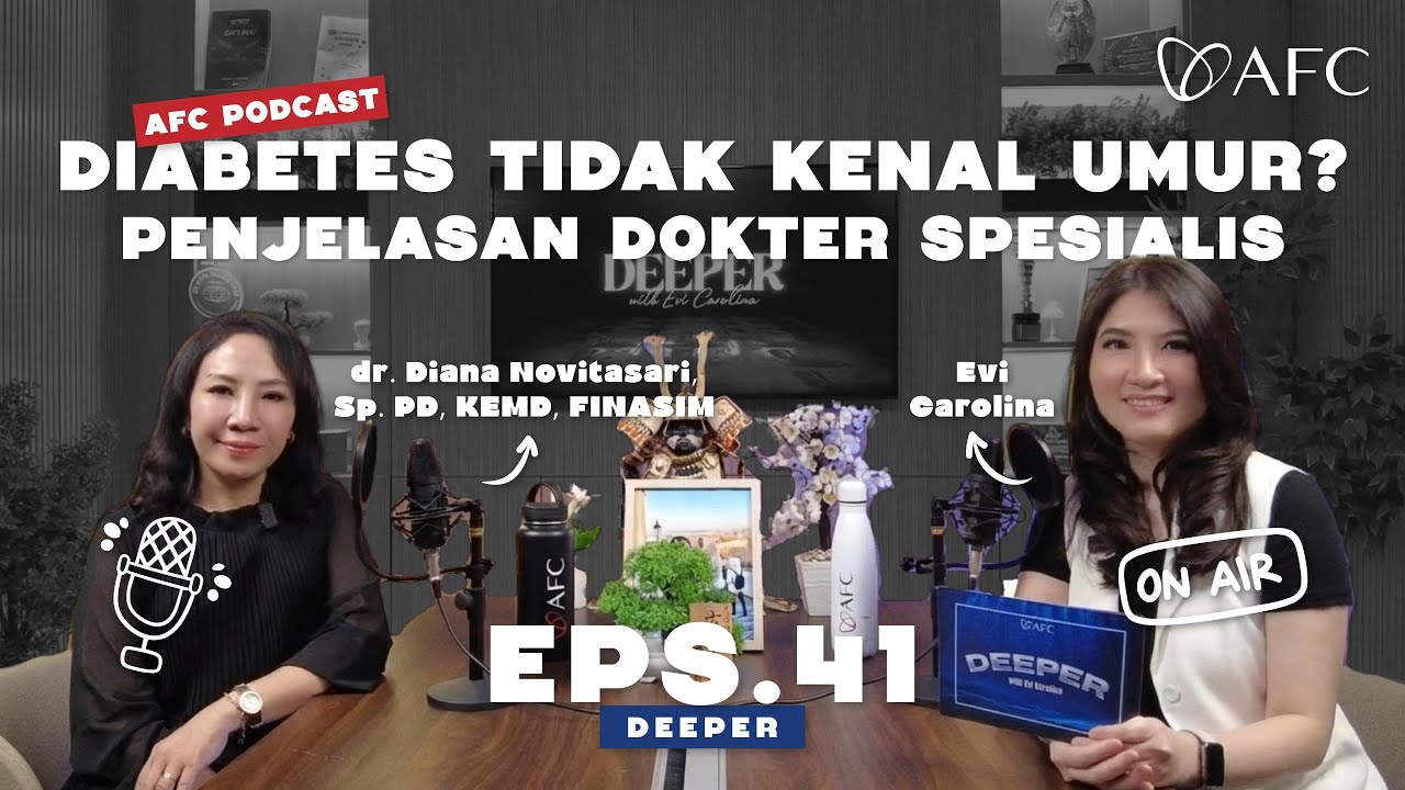 Deeper – Eps. 41: Diabetes Tidak Kenal Umur? Penjelasan Dokter Spesialis
