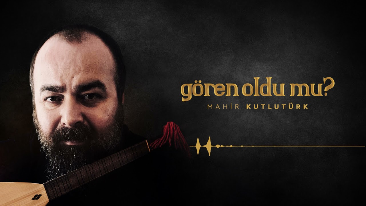 Mahir Kutlutürk - Gören Oldu Mu