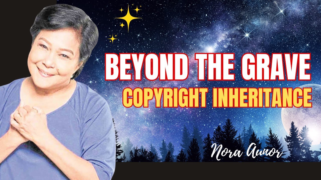 COPYRIGHT OF NORA AUNOR | PAMANA SA MGA HEIRS. #noraaunor #attybuenoexplains