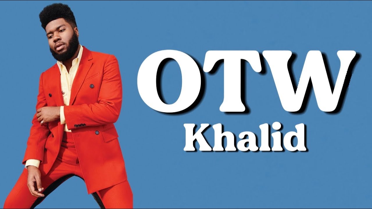 Khalid - Otw (Lyrics)|&rdquo; Put it in drive, I'll be outside, I'll be on the way &ldquo;|