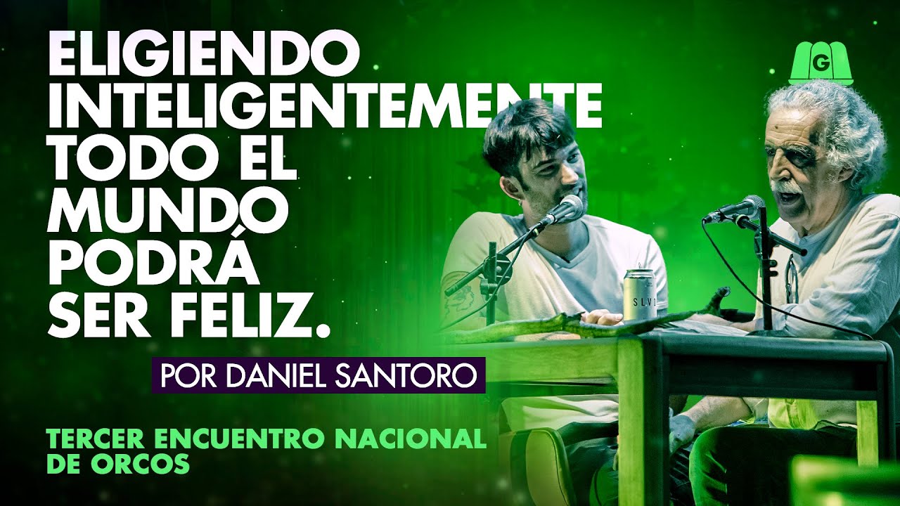 DANIEL SANTORO: ELIGIENDO INTELIGENTEMENTE | TERCER ENCUENTRO DE ORCOS ANÓNIMOS