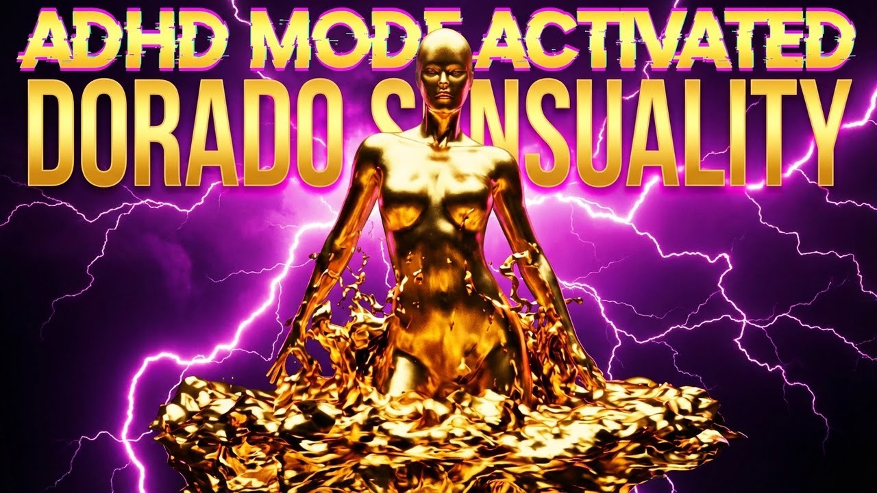 Dorado Sensuality Anthem (ADHD Version)