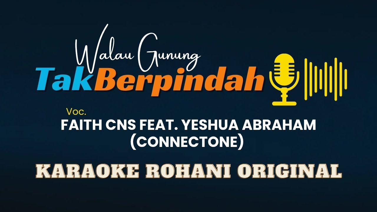 Walau Gunung Tak Berpindah (WGTB) - ConnecTone, Faith Cns, Yeshua Abraham | Karaoke Rohani Original