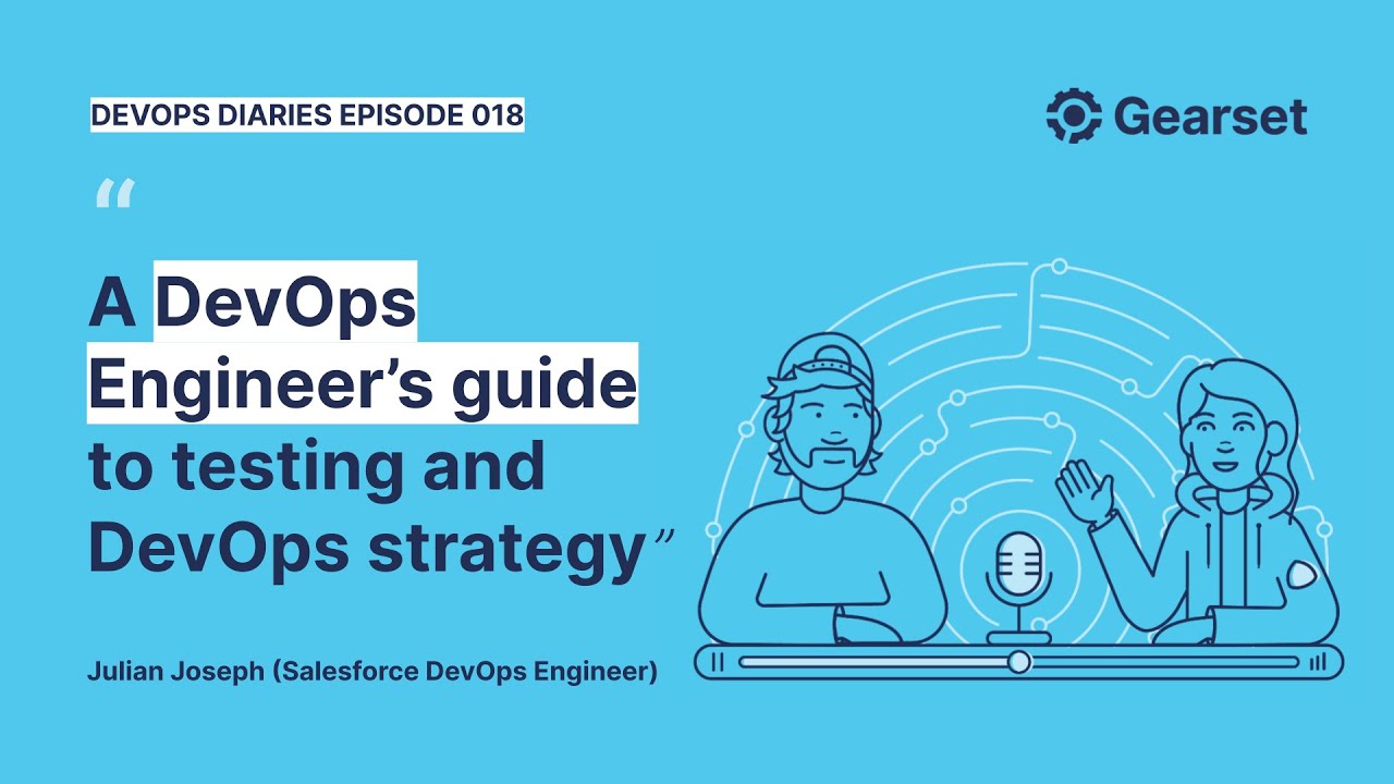 Episode 018 &mdash; Julian Joseph &mdash; A DevOps Engineer&rsquo;s guide to testing and DevOps strategy