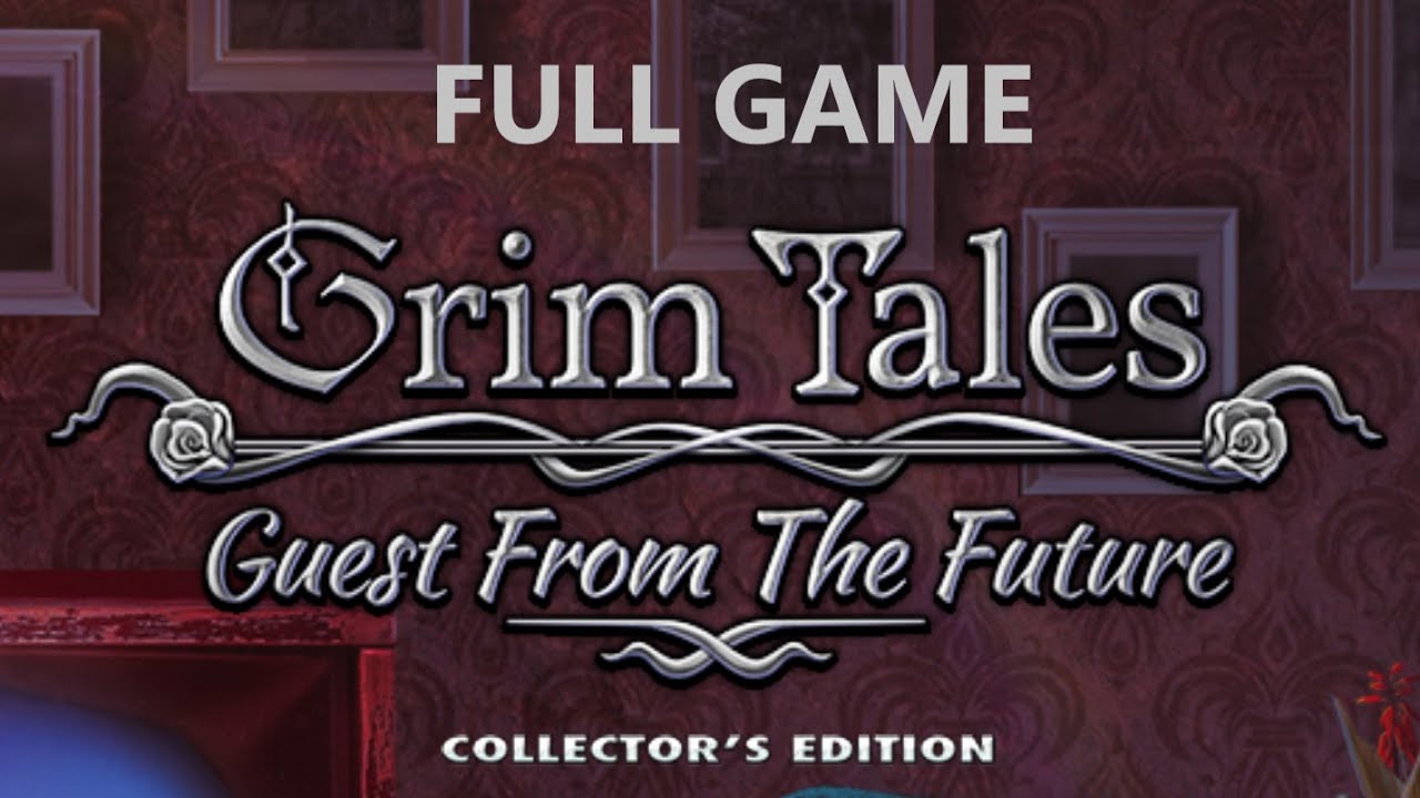 GRIM TALES GUEST FROM THE FUTURE COLLECTOR'S EDITION FULL GAME Complete walkthrough gameplay + BONUS
