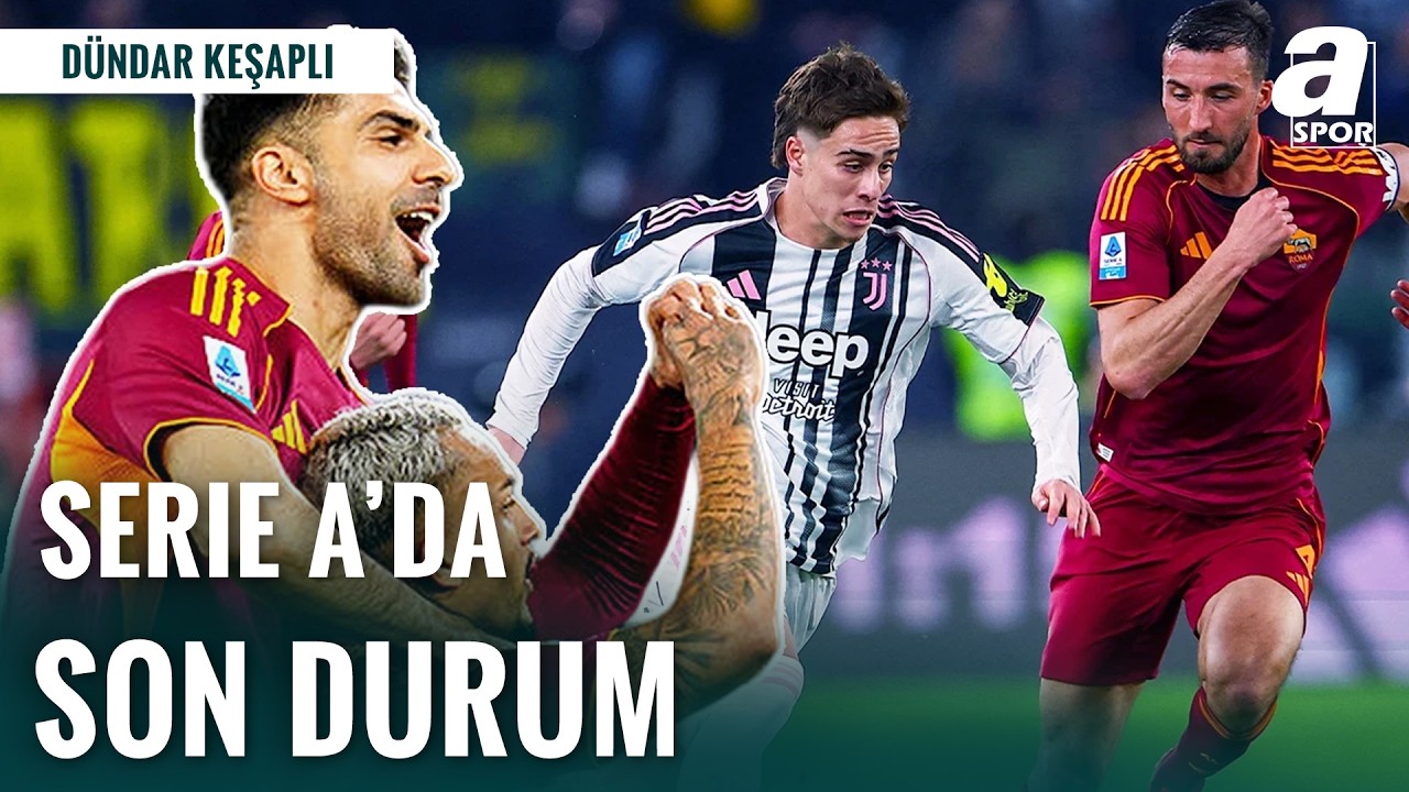 Serie A'da Müthiş Maç! Roma-Juventus Maçında 6 Gol | Dündar Keşaplı Serie A'daki Son Durumu Aktardı!
