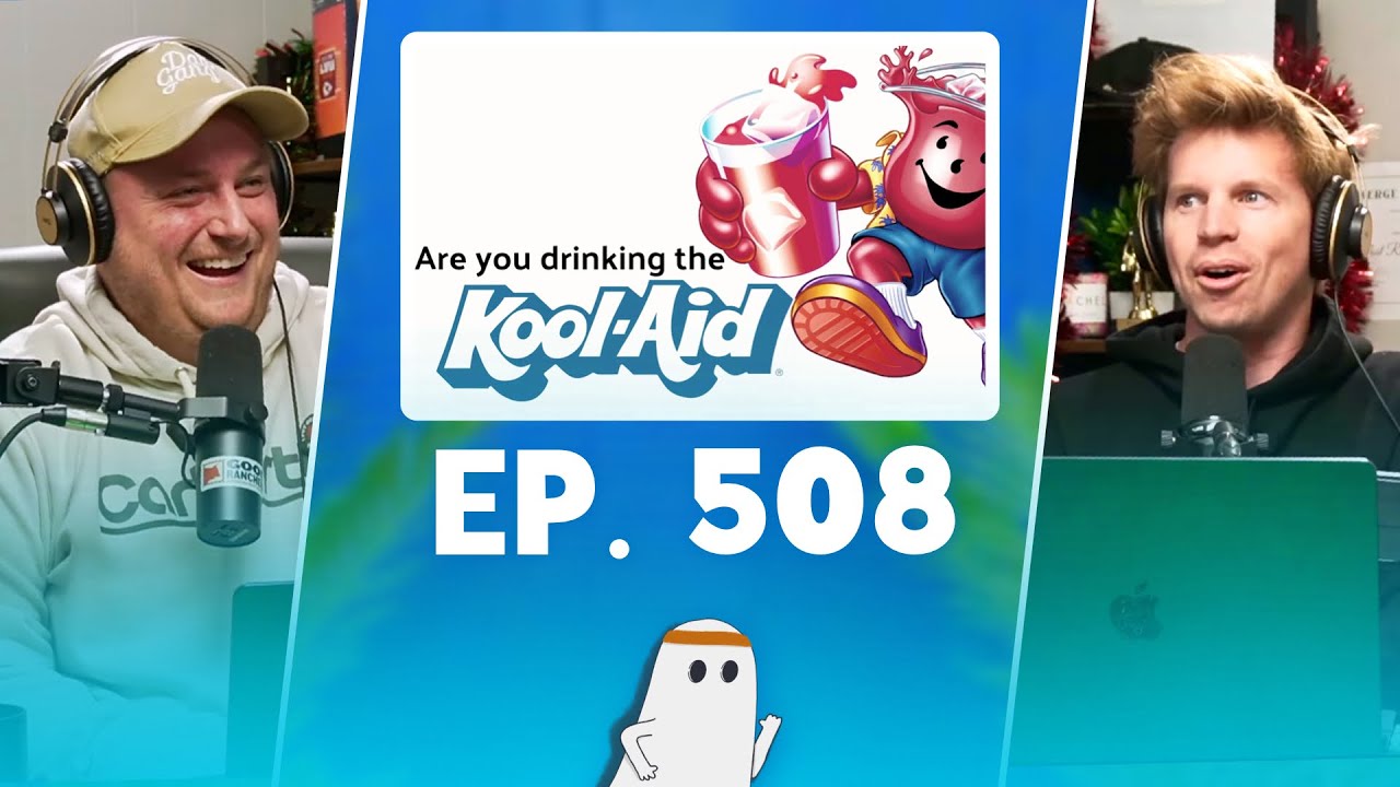Drinking the Kool-Aid (Ep. 508)