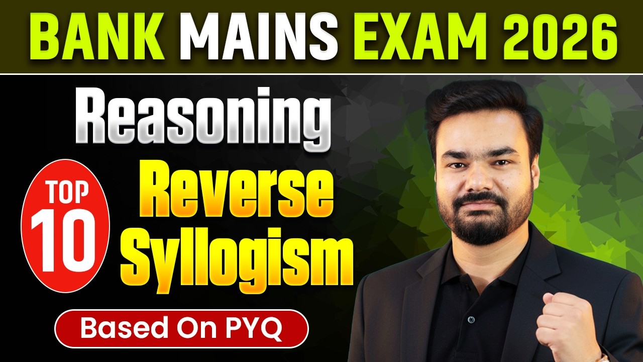 Bank Mains Exam 2026 | Top 10 Reverse Syllogism Reasoning | Reasoning For Bank Exam 2026