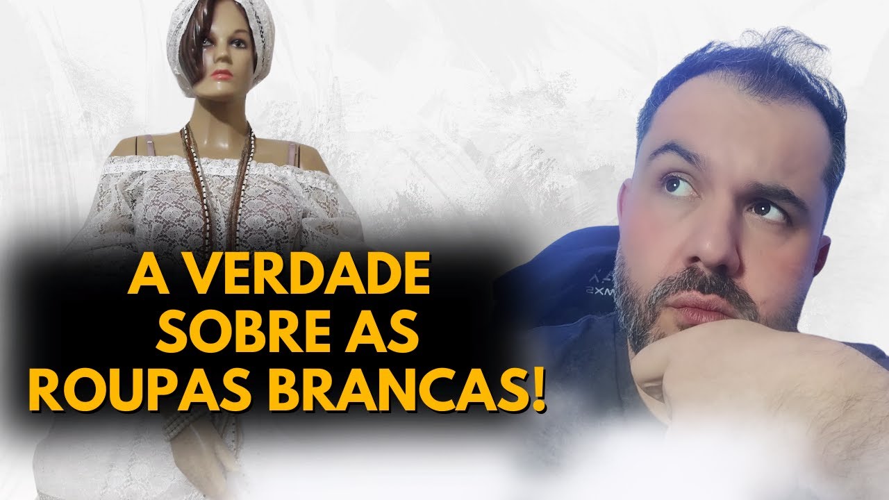 A VERDADE SOBRE O USO DE ROUPAS BRANCAS NA UMBANDA!