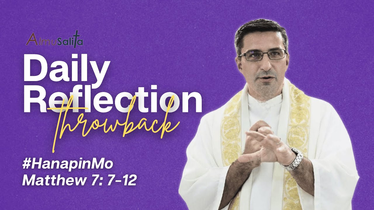 AlmuSalita Throwback Reflection | #HanapinMo | Matthew 7: 7-12 | March 13, 2025