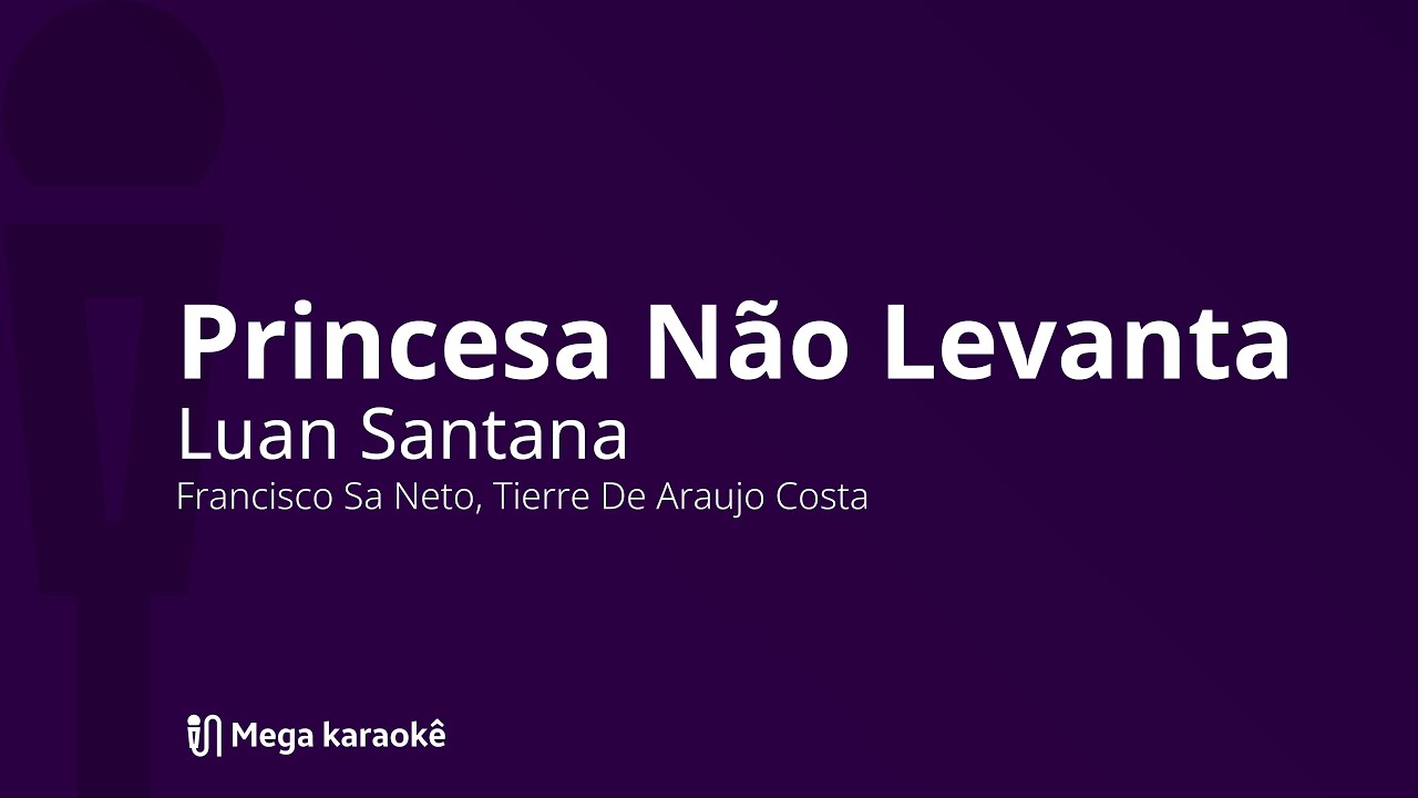 🎤 Princesa Não Levanta — Luan Santana