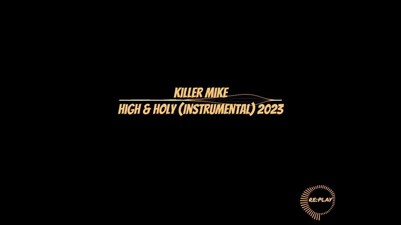 Killer Mike | High & Holy (Instrumental) 2023