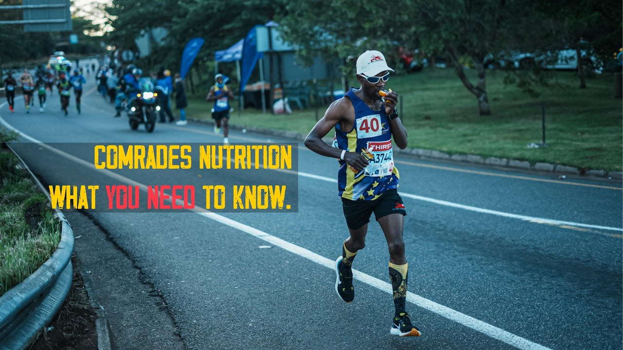 Comrades Nutrition - What you NEED to know!