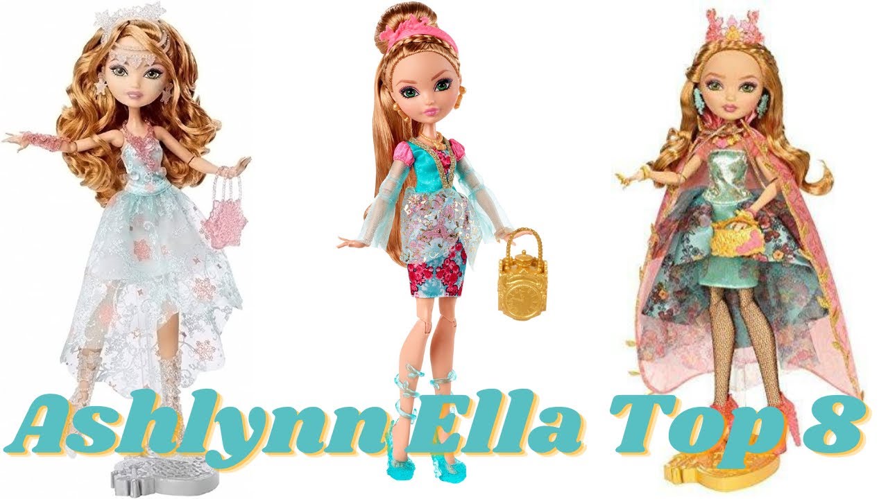 My Top 8 Ashlynn Ella Dolls!