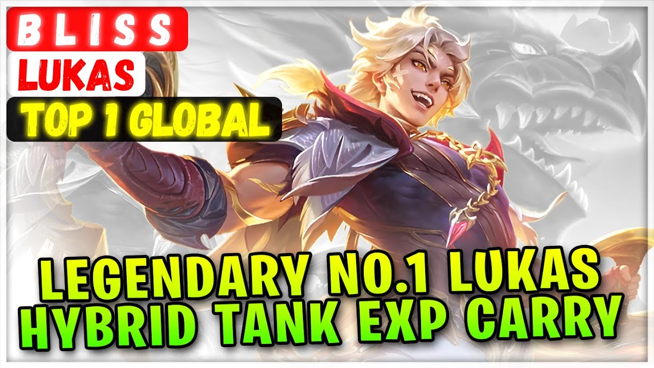Legendary No.1 Lukas Hybrid Tank EXP Carry [ Top 1 Global Lukas ] B L I S S - Mobile Legends Build