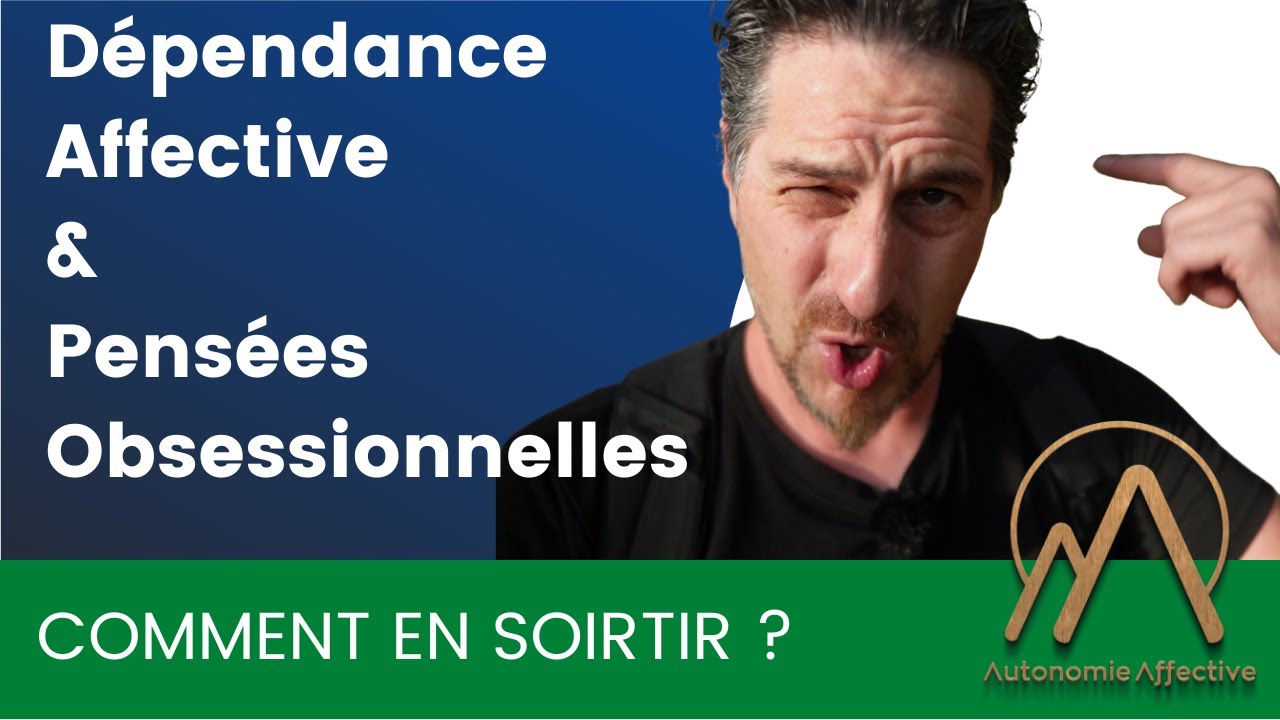 Pens&eacute;es obsessionnelles et d&eacute;pendance affective.