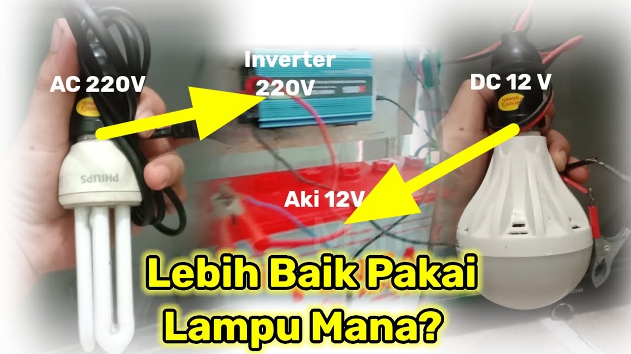 Lampu yg Tepat untuk Aki+Inverter || 220V AC vs 12V DC