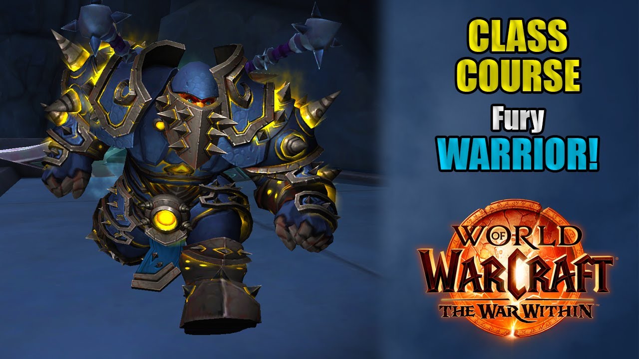Class Course: A Fury Warrior Rotation Guide for Beginners! | The War Within