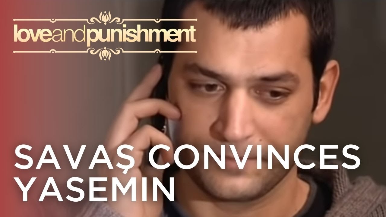 Savaş Convinces Yasemin | Love and Punishment - Episode 8