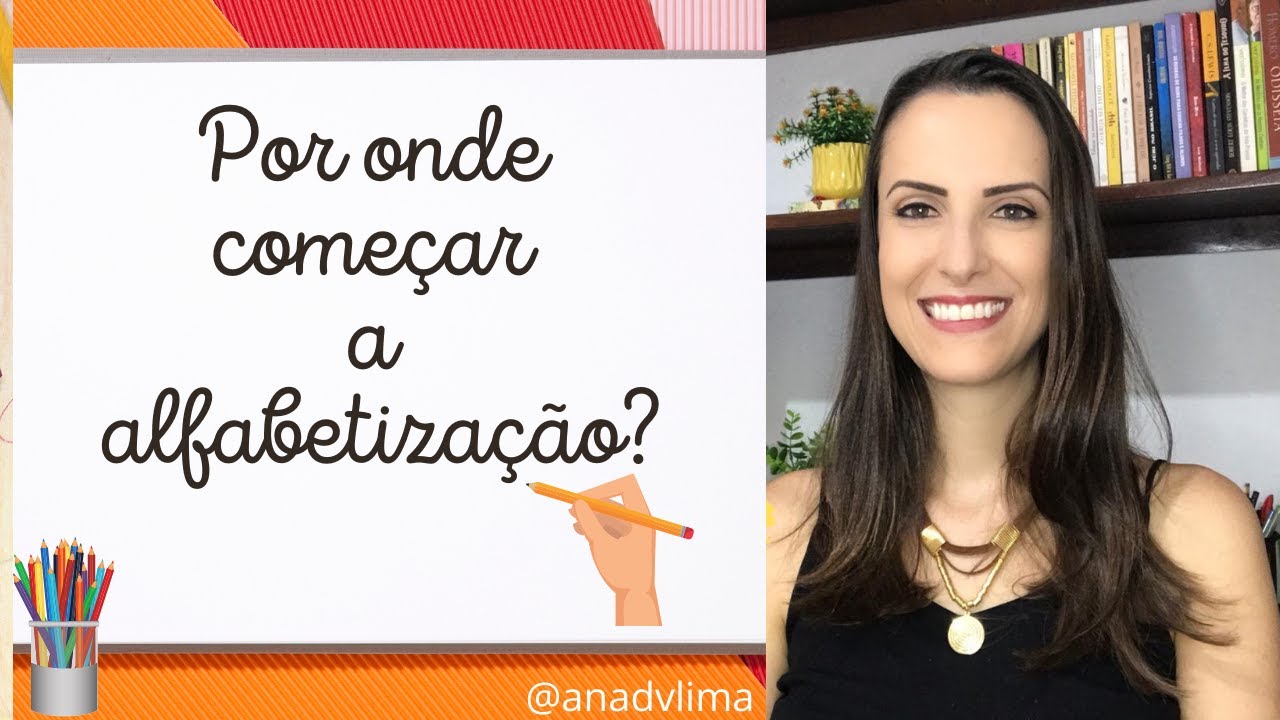 Por onde começar a alfabetização?