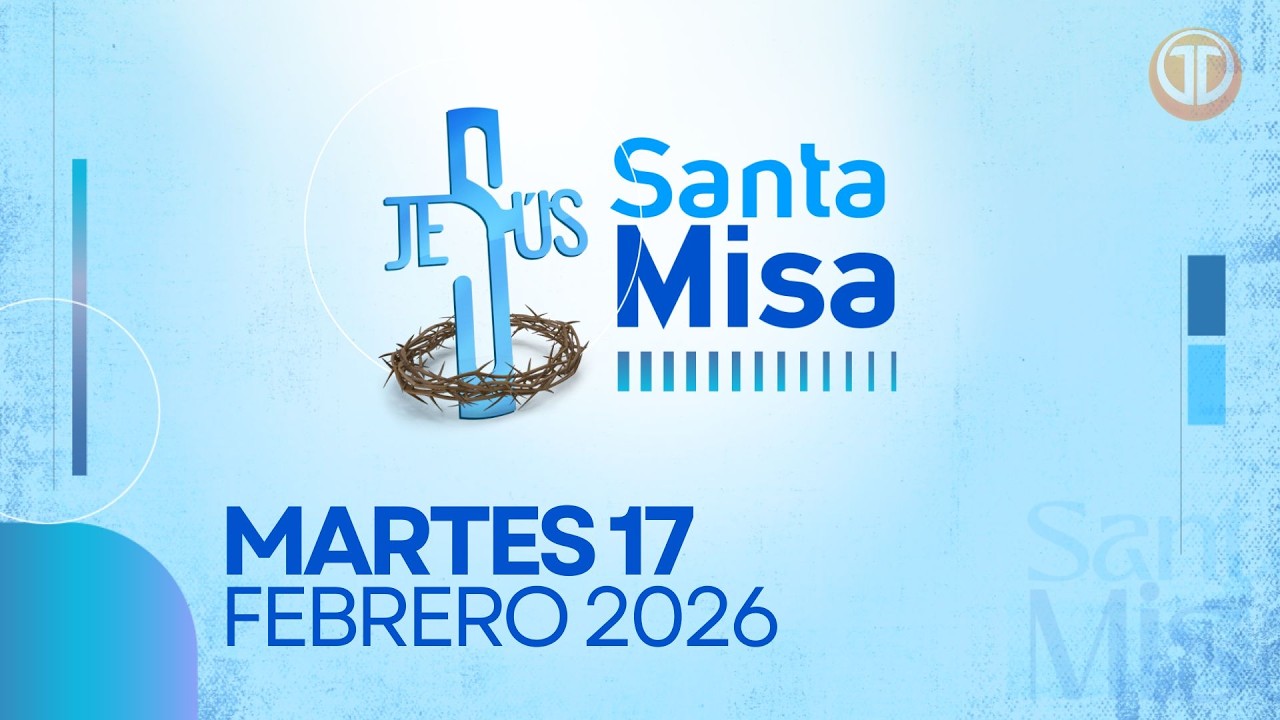 LA SANTA MISA | 17 DE FEBRERO DE 2026