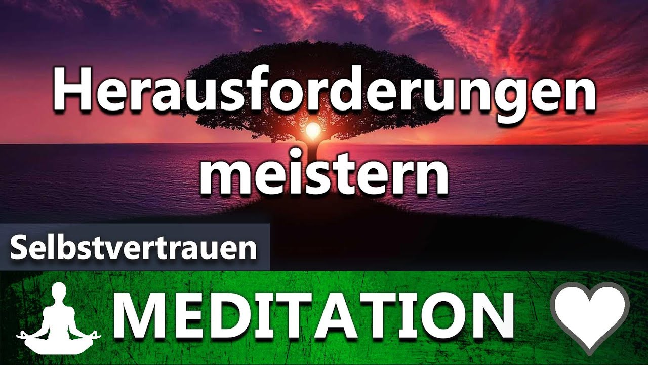 Vertraue Dir & überwinde das, was vor dir liegt | Meditation für Innere Stärke & Selbstvertrauen