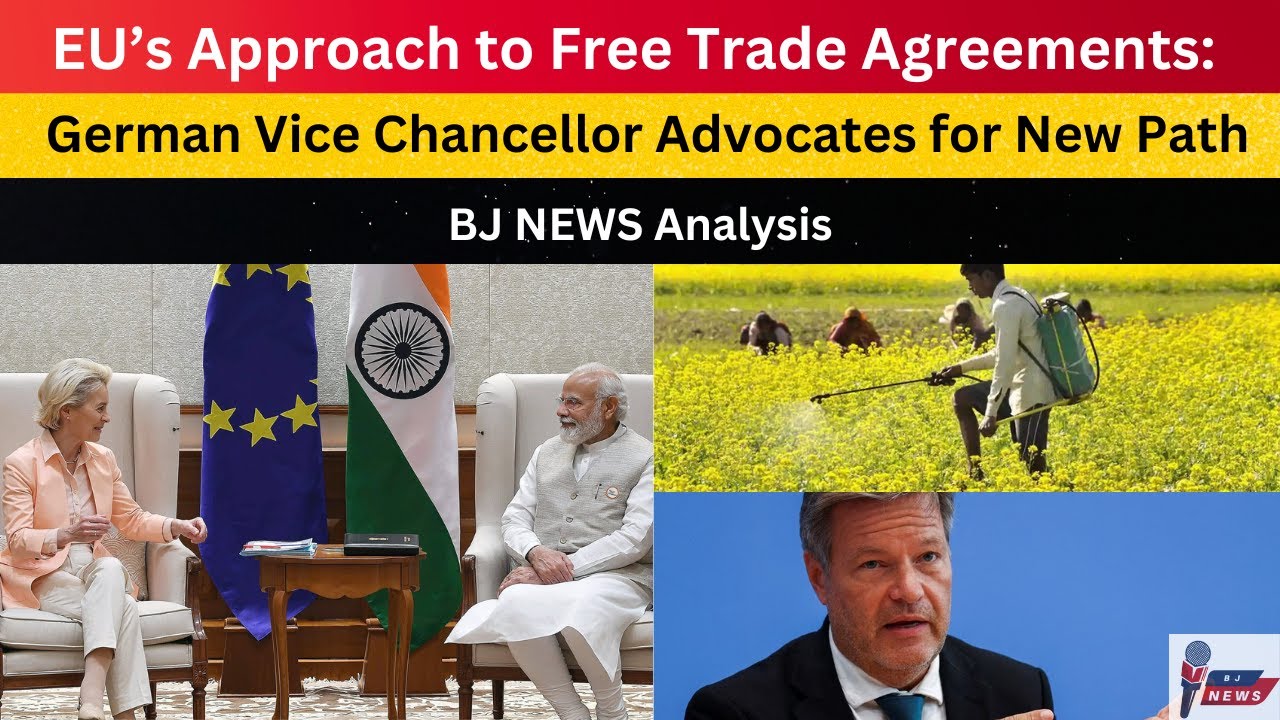 EU&rsquo;s Approach Free Trade Agreements: German Vice Chancellor Advocates New Path India-EU Negotiations