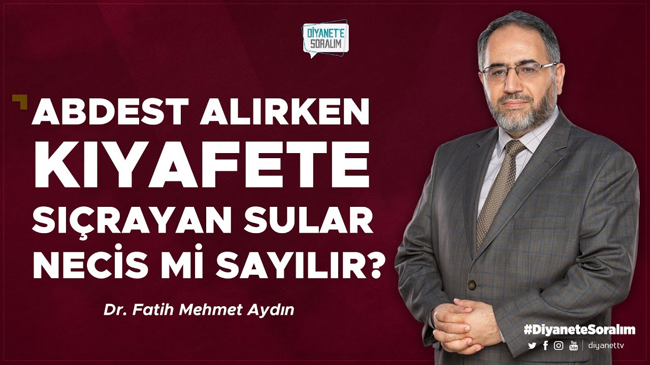 Abdest alırken kıyafete sıçrayan sular necis mi sayılır? - Dr. Fatih Mehmet Aydın