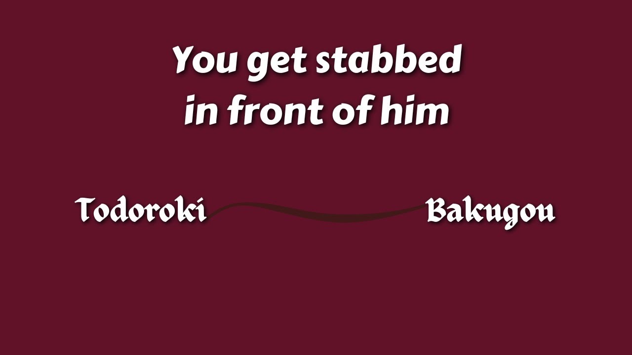 You get stabbed in front of him - 