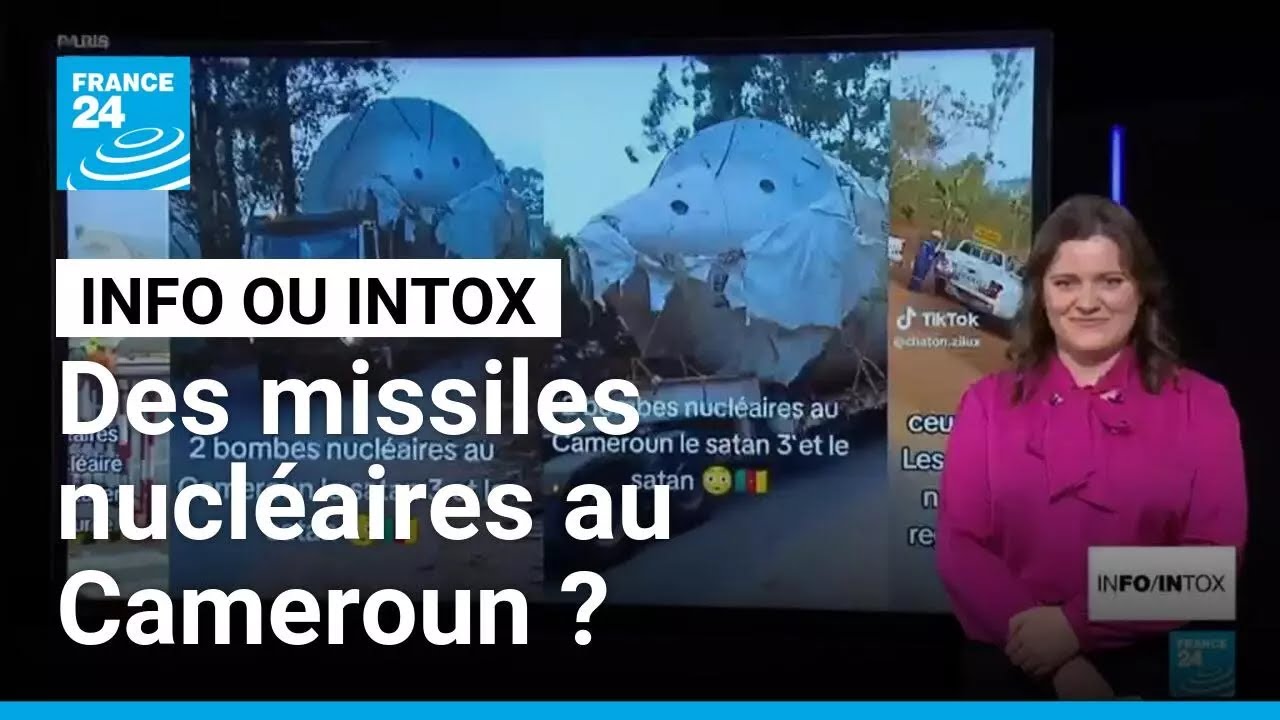 Non, ces vidéos ne montrent pas des missiles nucléaires russes au Cameroun • FRANCE 24