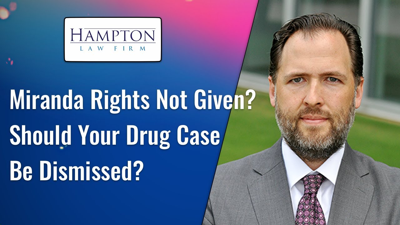 Miranda Rights Not Given? Should Your Texas Drug Case Be Dismissed?