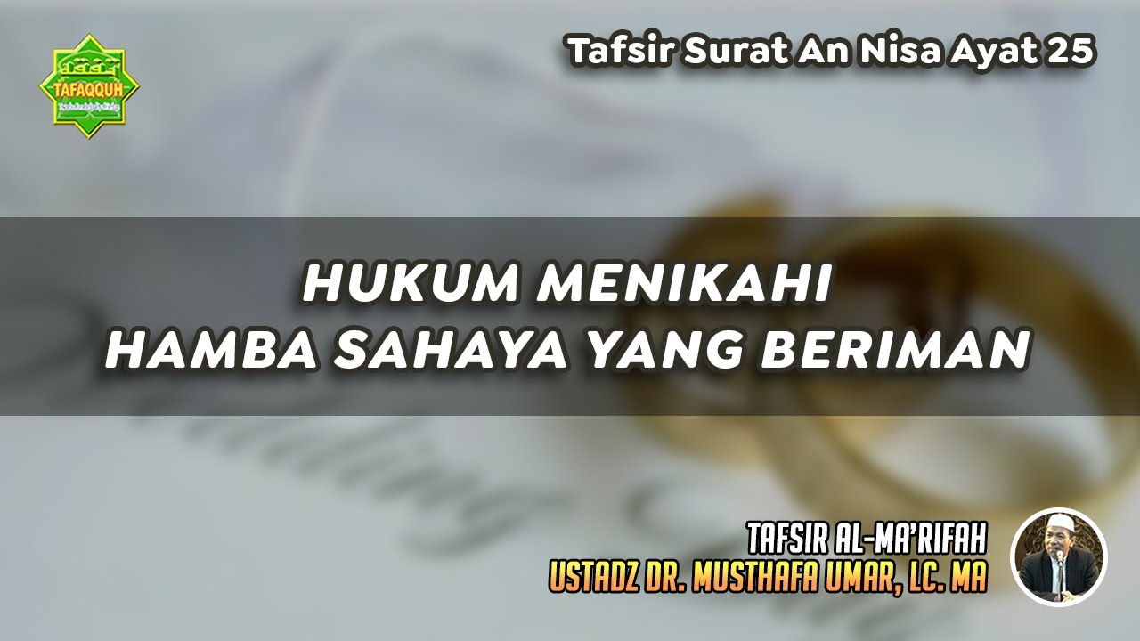 TAFSIR SURAT AN NISA AYAT 25 | Ustadz Dr. Musthafa Umar, Lc., MA