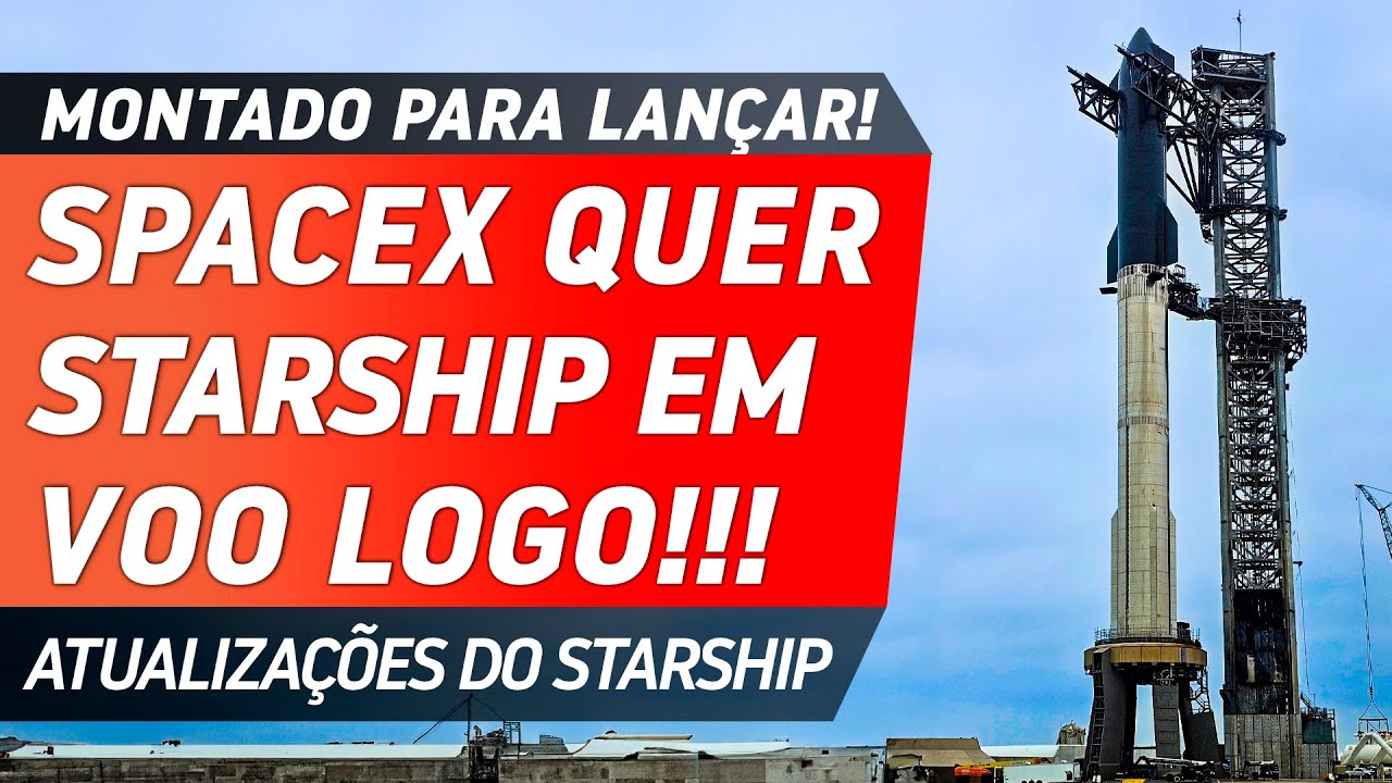 STARSHIP 28 E SUPER HEAVY B10 MONTADOS PARA VOO 3