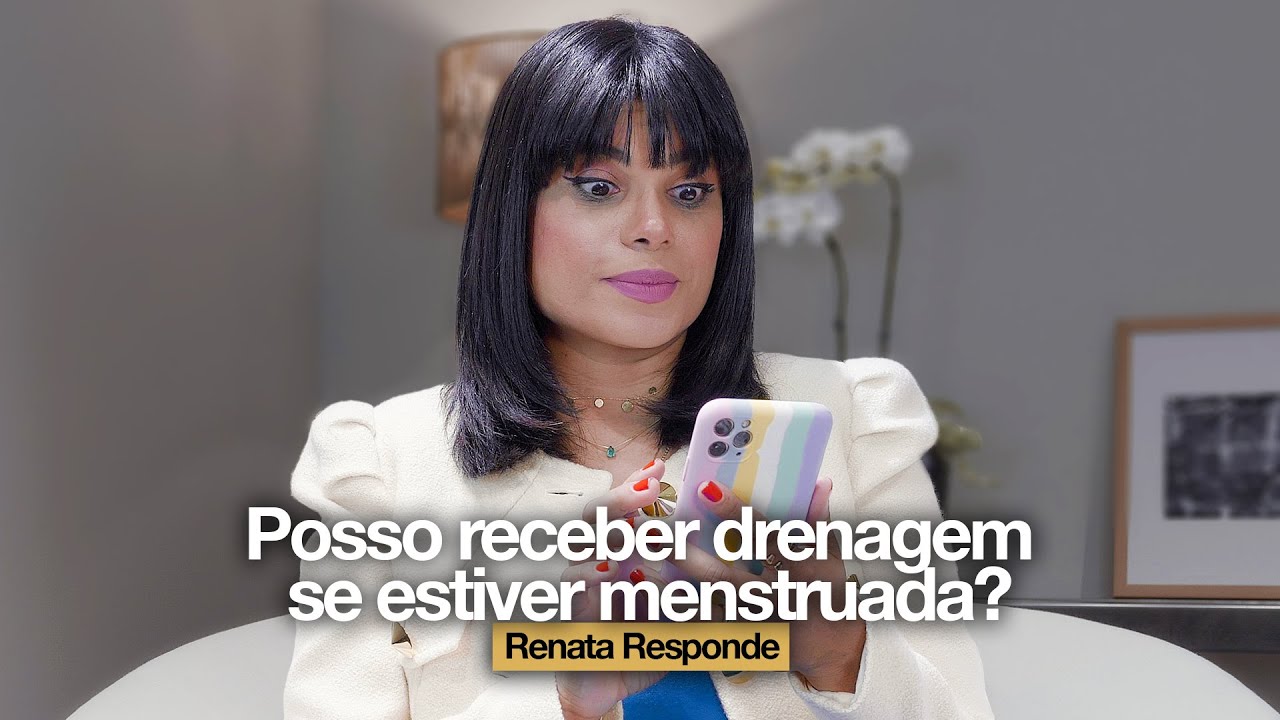 Posso receber drenagem quando estiver menstruada? | Canal Renata França