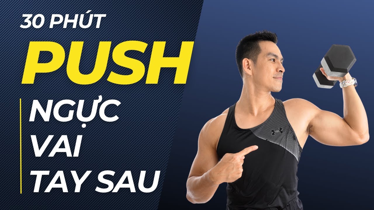 30 Phút Tăng Cơ Ngực, Vai, Tay Sau | Push Workout