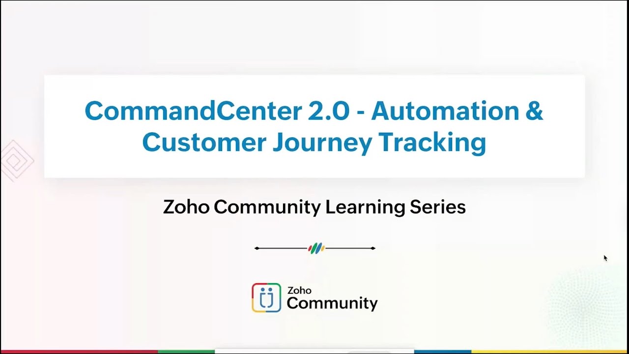 Zoho CRM Webinar – Automate & Track Your Customer Journeys with CommandCenter 2.0
