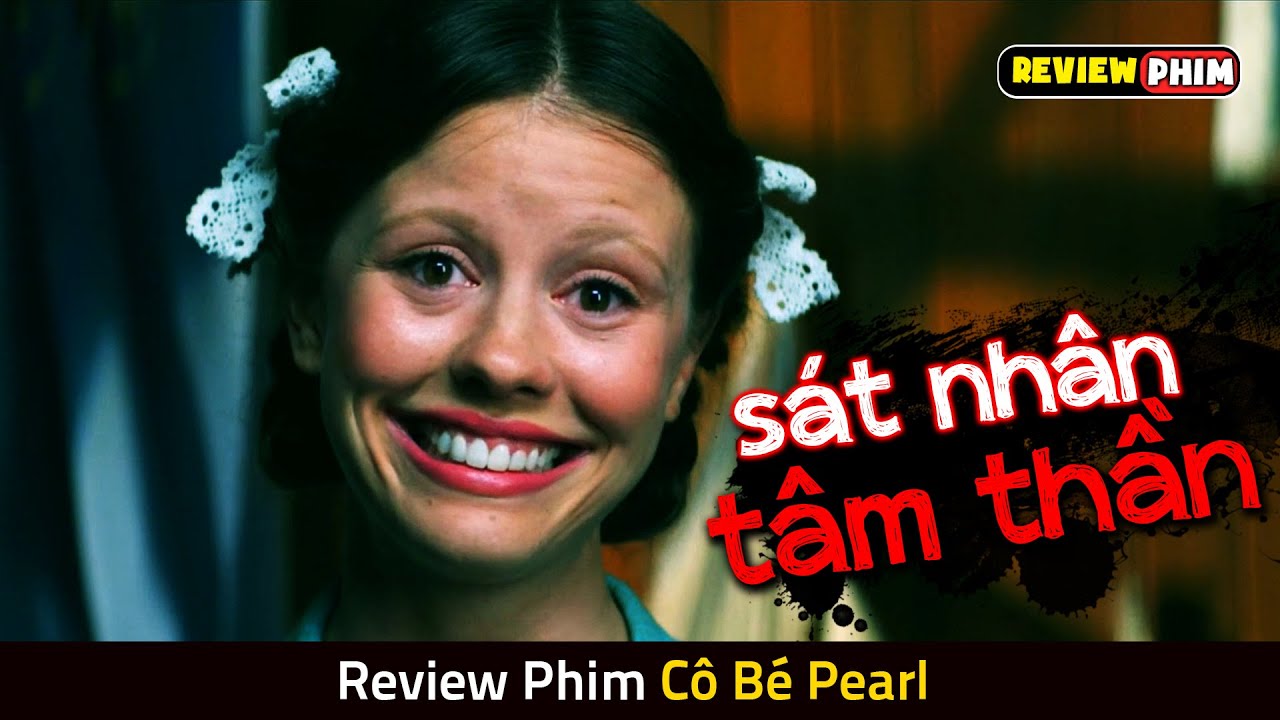 Đằng Sau Gương Mặt Thiên Thần Này Là Một Kẻ Sát Nhân Biến Thái - Review Phim PEARL