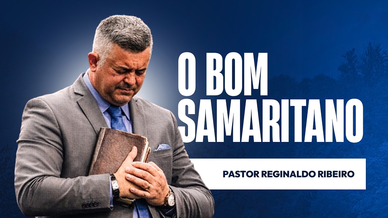 O Bom Samaritano - Pr. Reginaldo Ribeiro