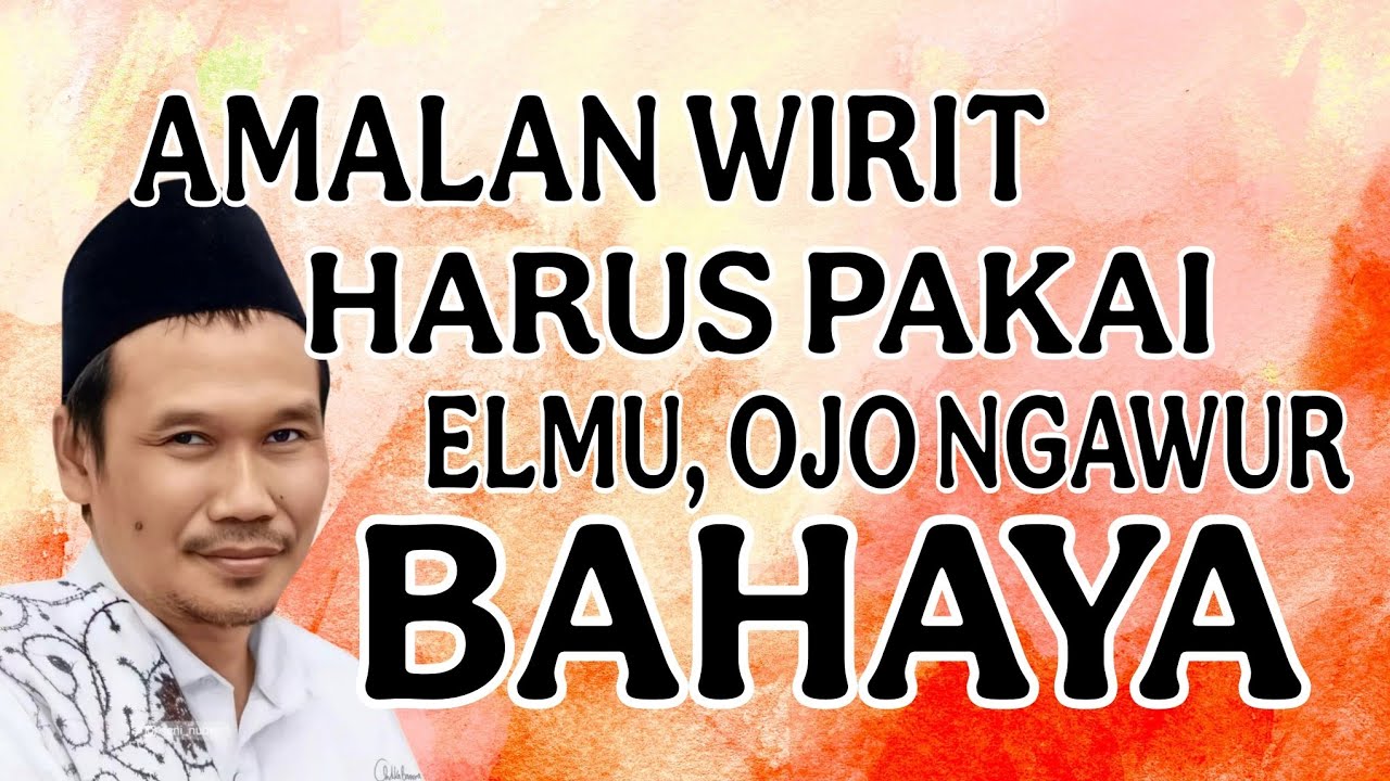 amalan wirit harus pakai elmu ojo ngawur bahaya : ngaji gus baha