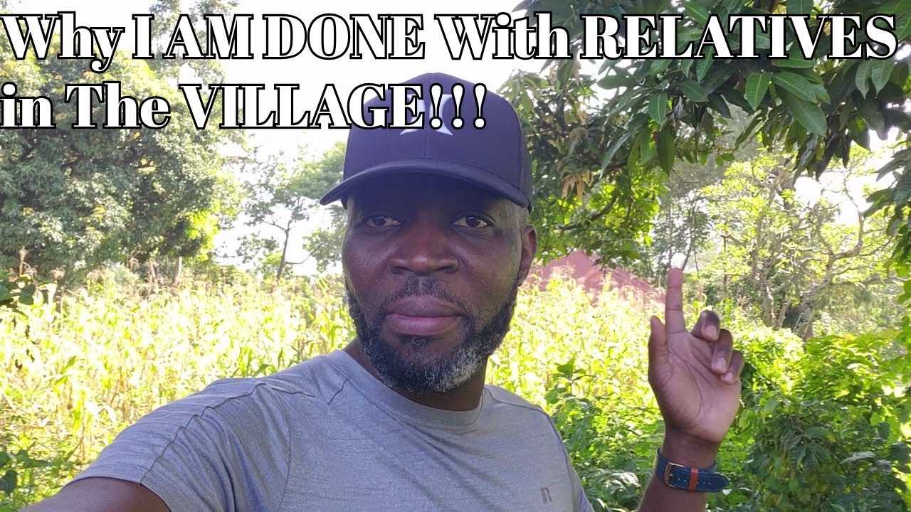 Why I am DONE With RELATIVES in The Village...
