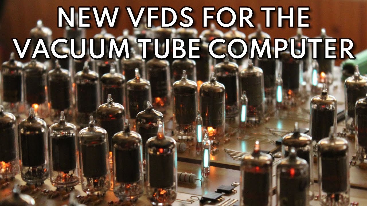 Vacuum Tube Computer P.25 – New VFDs for the Processor